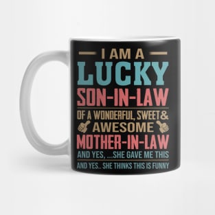 I Am A Lucky Son In Law Of A Wonderful Sweet And Awesome Mother In Law Mug